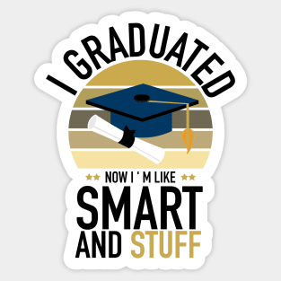 i graduated now i ' m like smart and stuff Sticker